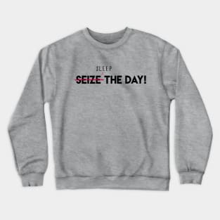 Seize The Day Crewneck Sweatshirt